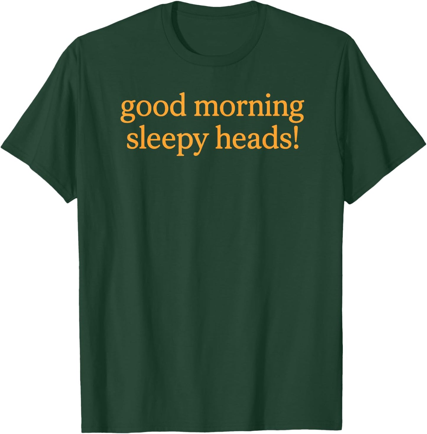 Good Morning Sleepy Heads Iconic Ryan Quote T-Shirt - T-Shirt | Forest