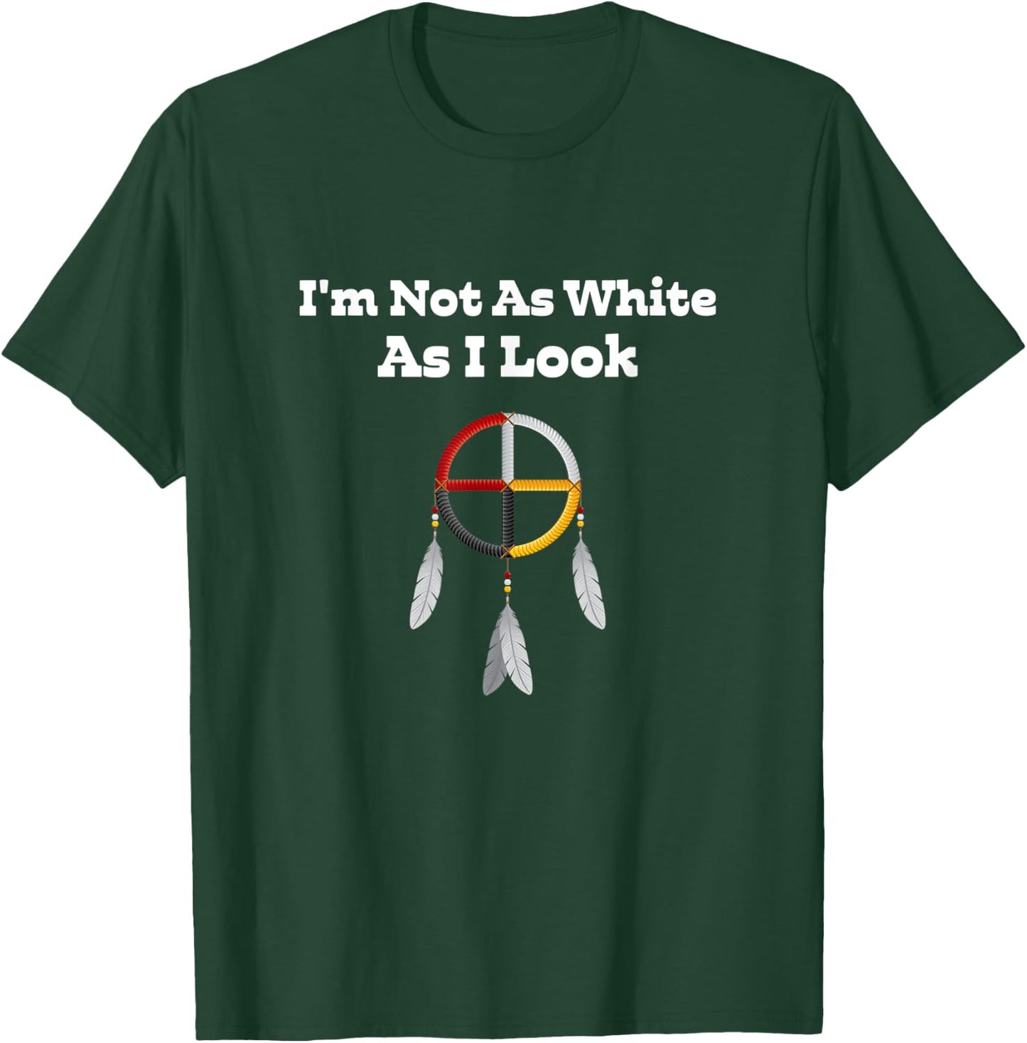 I'm Not As White As I Look Apparel T-Shirt - T-Shirt | Forest