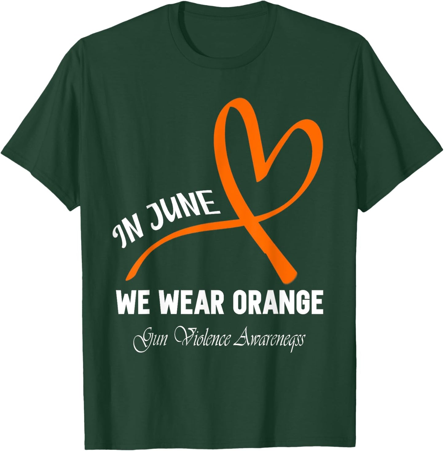 Heart In June We Wear Orange Gun Violence Awareness Ribbon T-Shirt - T-Shirt | Forest