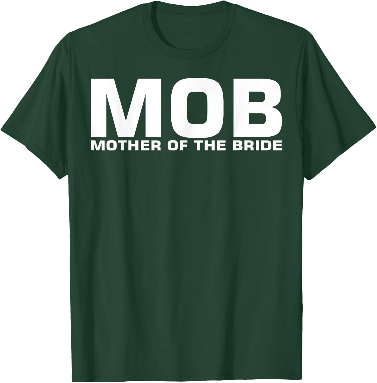 MOB Mother Of The Bride T-Shirt - T-Shirt | Forest