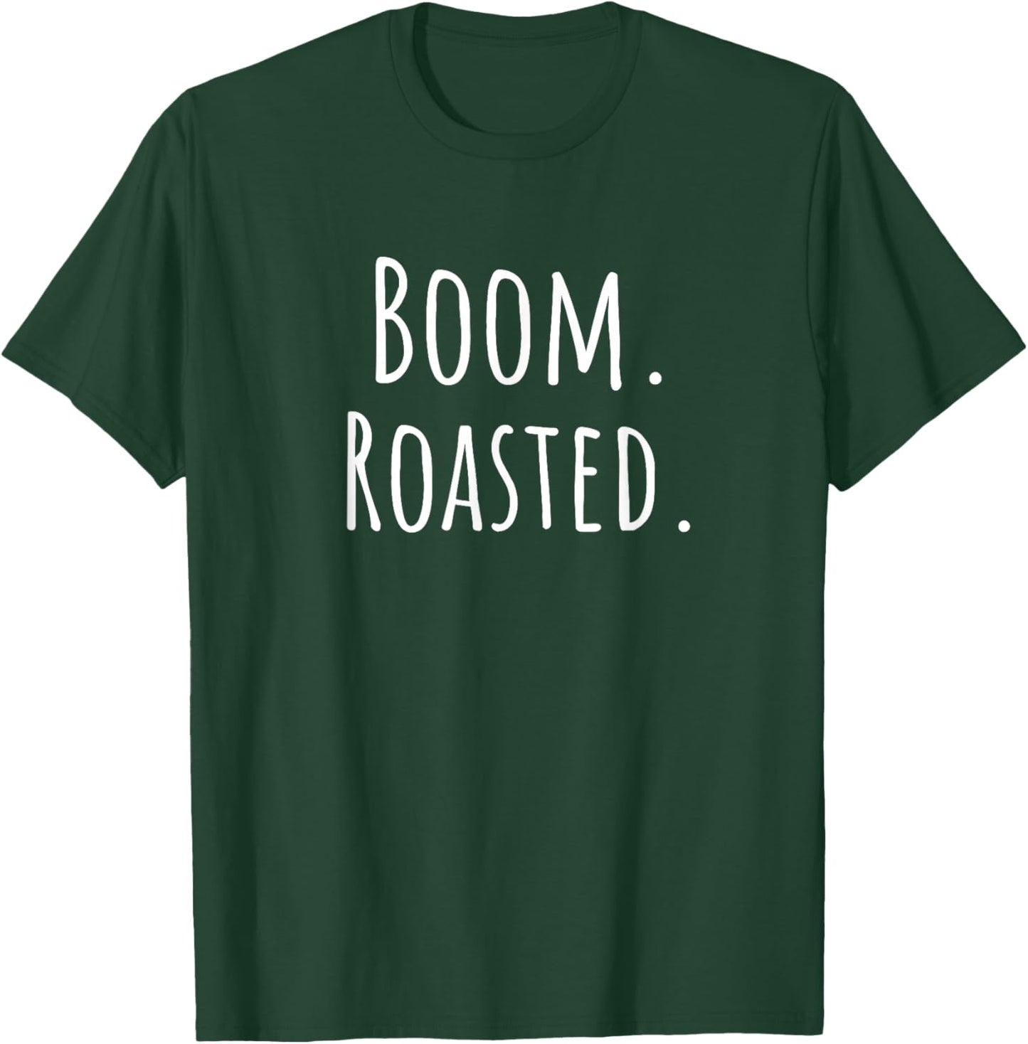 Boom Roasted - Men Women Kids Youth Teens Guys Girls T-Shirt - T-Shirt | Forest