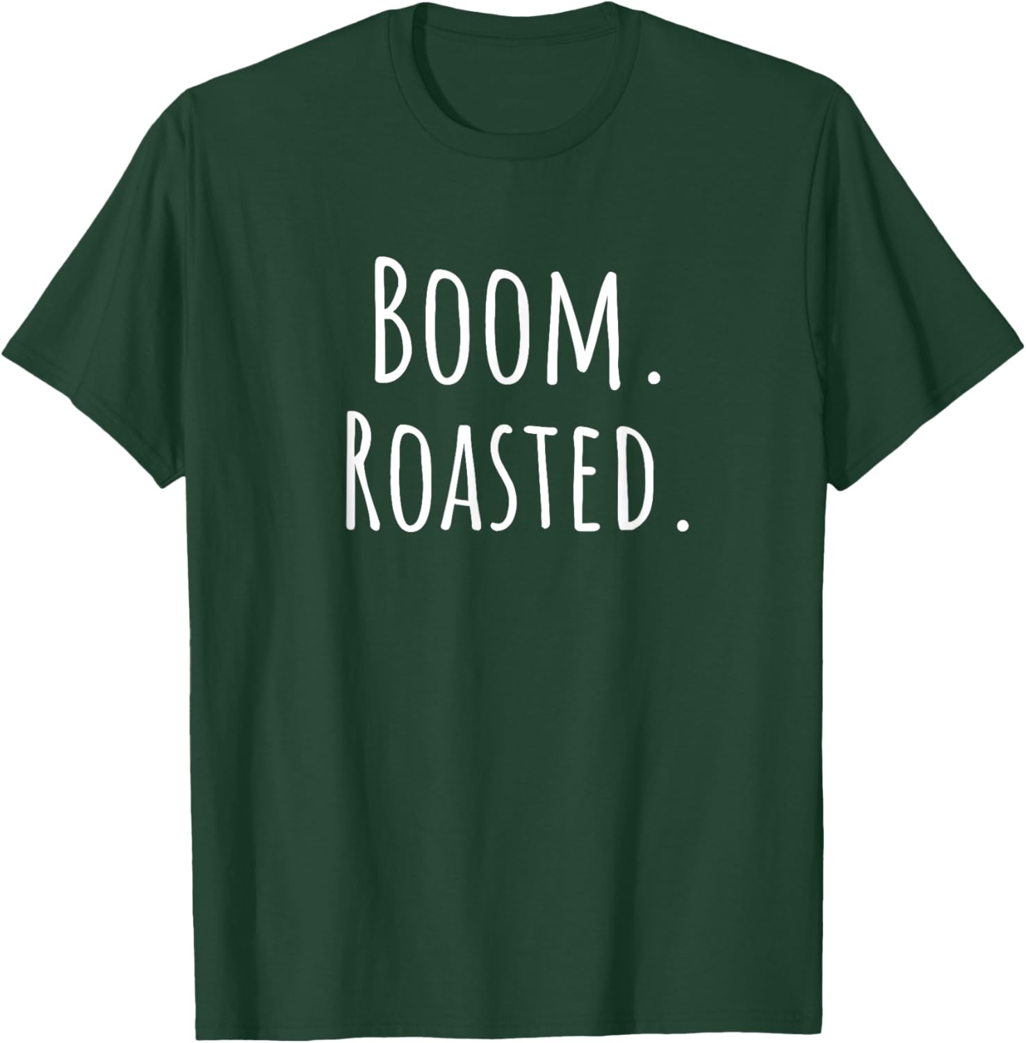Boom Roasted - Men Women Kids Youth Teens Guys Girls T-Shirt - T-Shirt | Forest