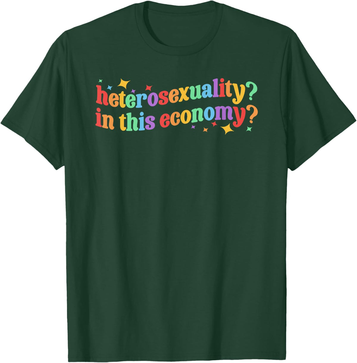 Heterosexuality? in This Economy? LGBT Lesbian Gay Pride T-Shirt - T-Shirt | Forest