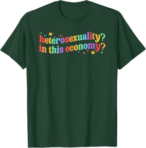 Heterosexuality? in This Economy? LGBT Lesbian Gay Pride T-Shirt - T-Shirt | Forest