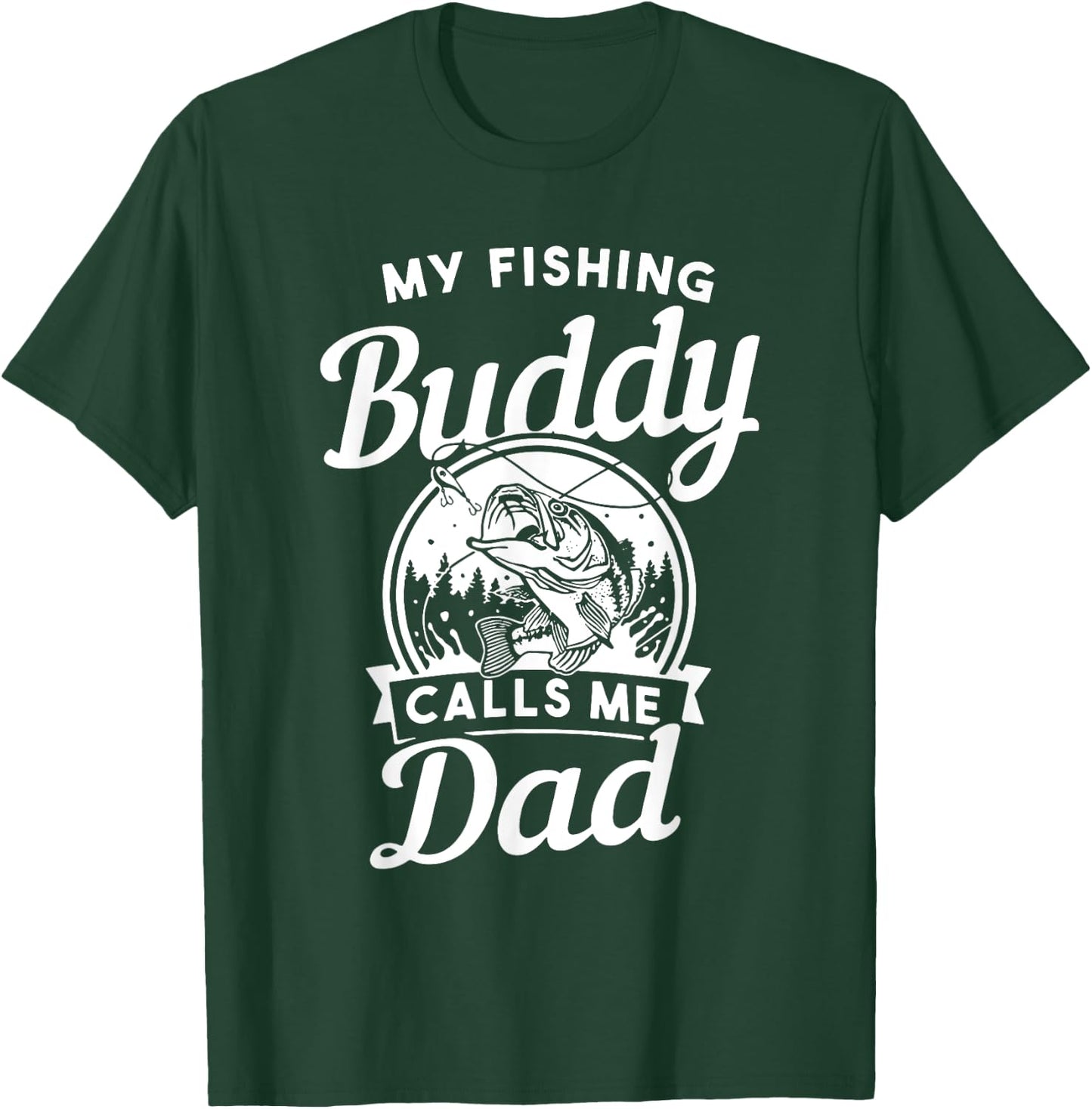 Fathers Day My Fishing Buddies Call Me Dad Men Wife Daughter T-Shirt - T-Shirt | Forest