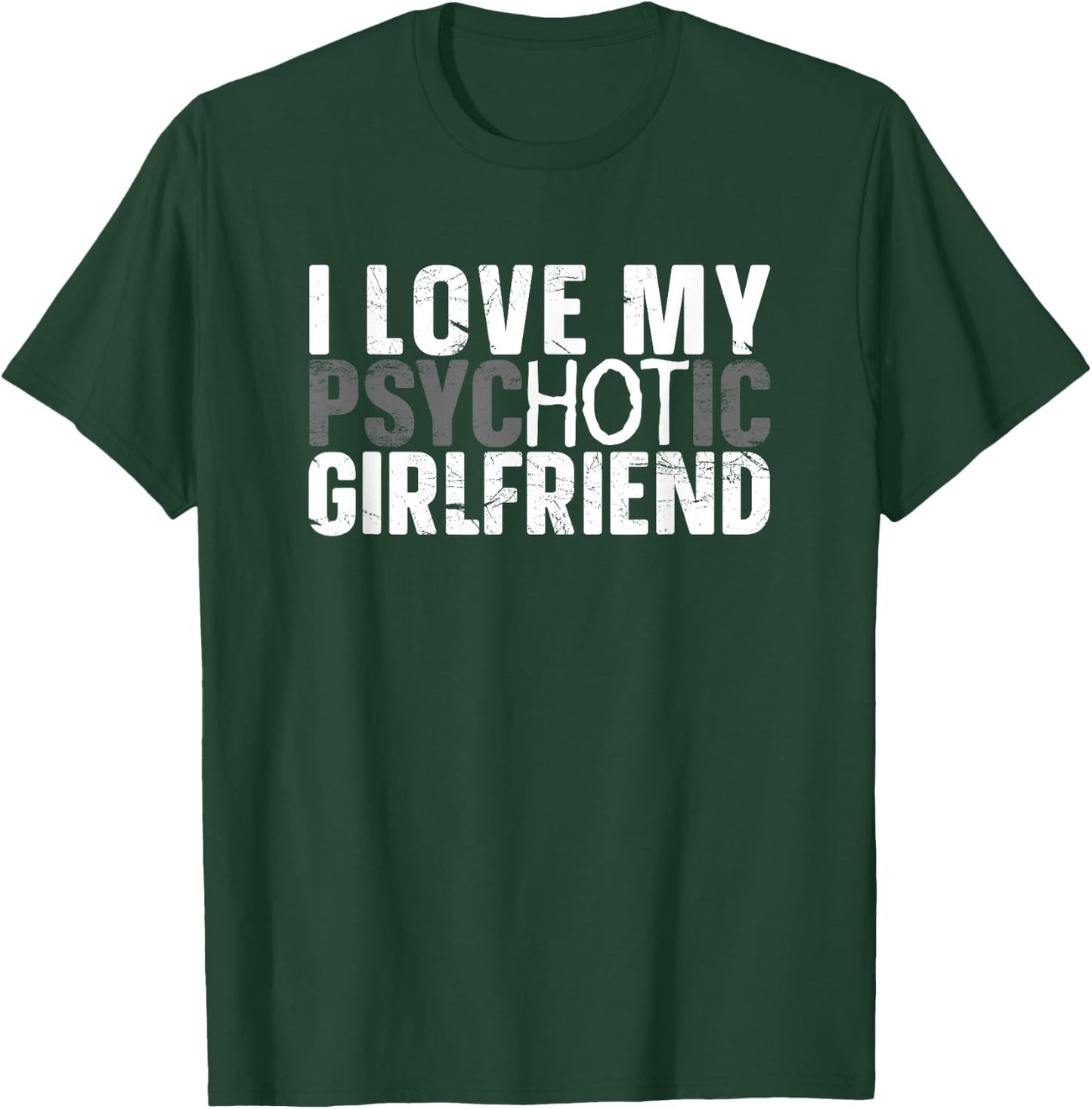 I Love My Psychotic Hot Girlfriend I Funny Boyfriend Joke T-Shirt - T-Shirt | Forest