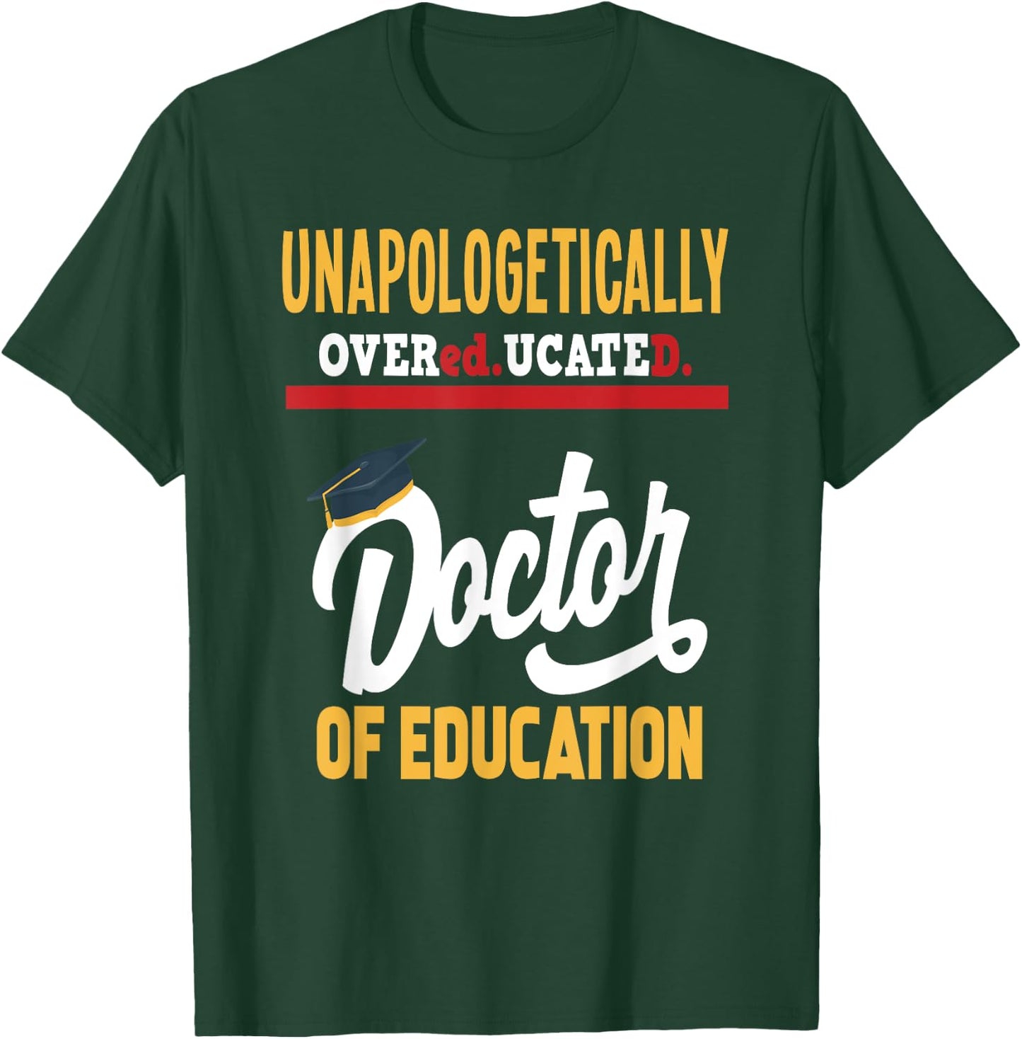 Doctor of Education - Funny Doctorate Graduation T-Shirt - T-Shirt | Forest