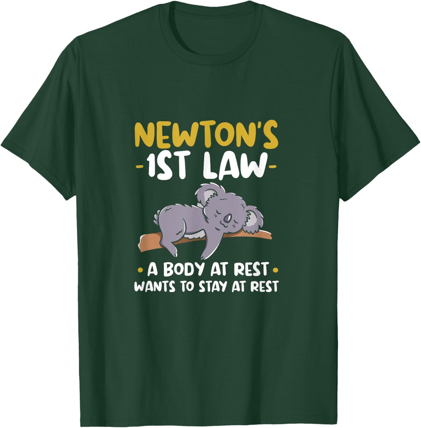 Newtons 1st law: A body at rest wants to stay at rest. T-Shirt - T-Shirt | Forest