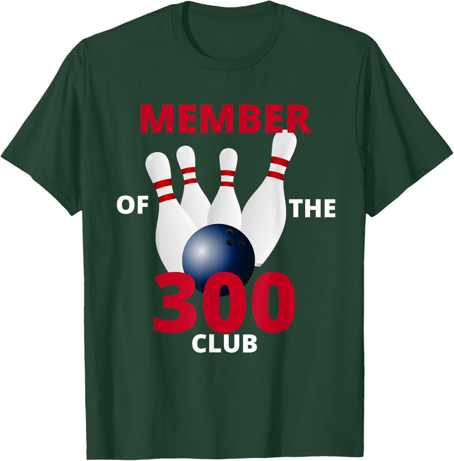 Member Of The 300 Club Bowling Ball Strike Pin T-Shirt - T-Shirt | Forest