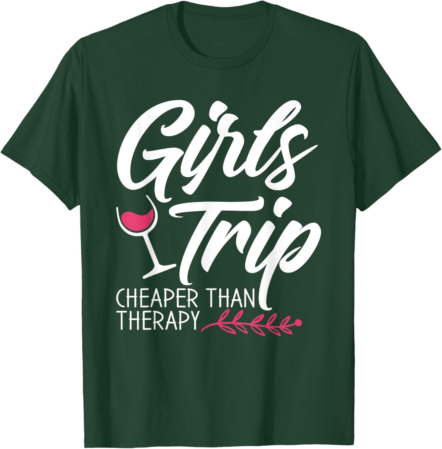 Girls Trip Cheaper Than A Therapy 2021 Fun Party Wine T-Shirt - T-Shirt | Forest
