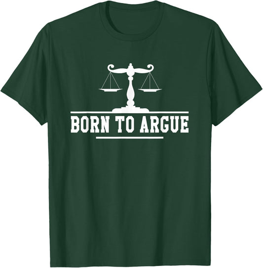 Born To Argue Lawyer Lawyer Lawyer T-Shirt - T-Shirt | Forest