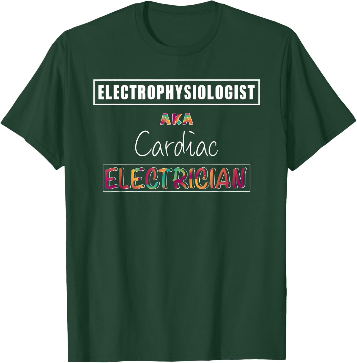 Electrophysiologist Funny Cardiac Electrician EP Doctor T-Shirt - T-Shirt | Forest