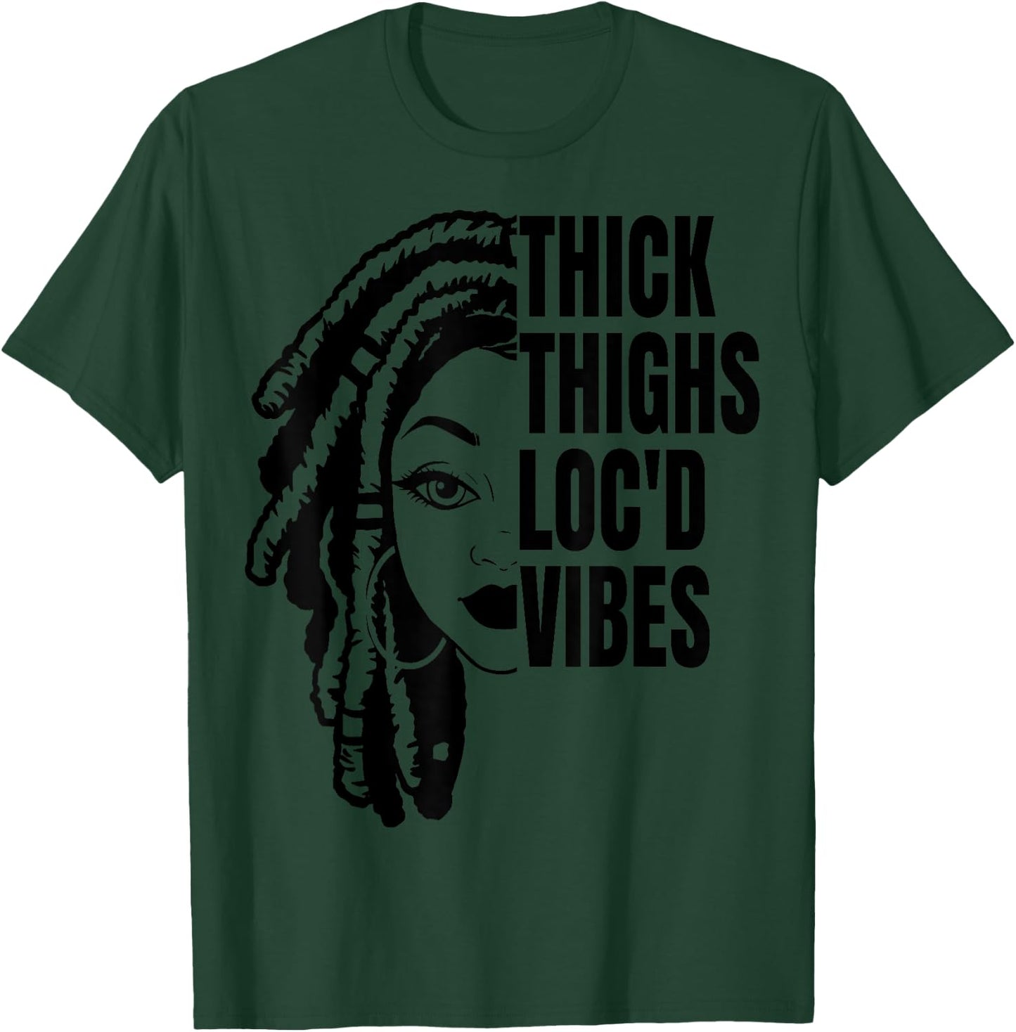 Thick Thighs Loc'd Vibes It's The Locs For Me Loc'd Vibes T-Shirt - T-Shirt | Forest