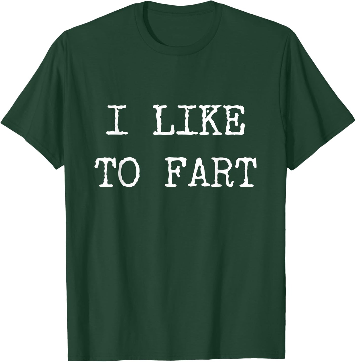I Like to Fart Funny Farting Gifts Shirt T-Shirt - T-Shirt | Forest