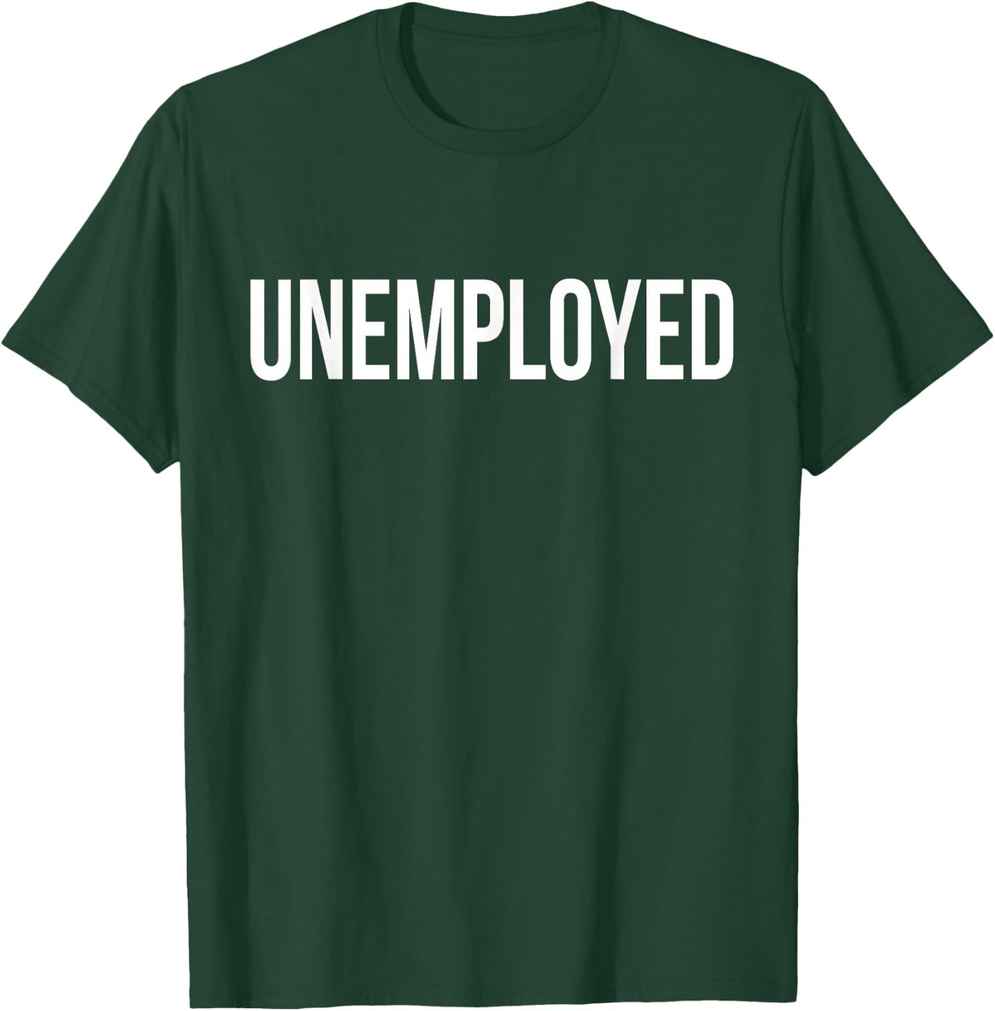 Unemployed Shirt - Funny Looking for Job Career Seeker T-Shirt - T-Shirt | Forest