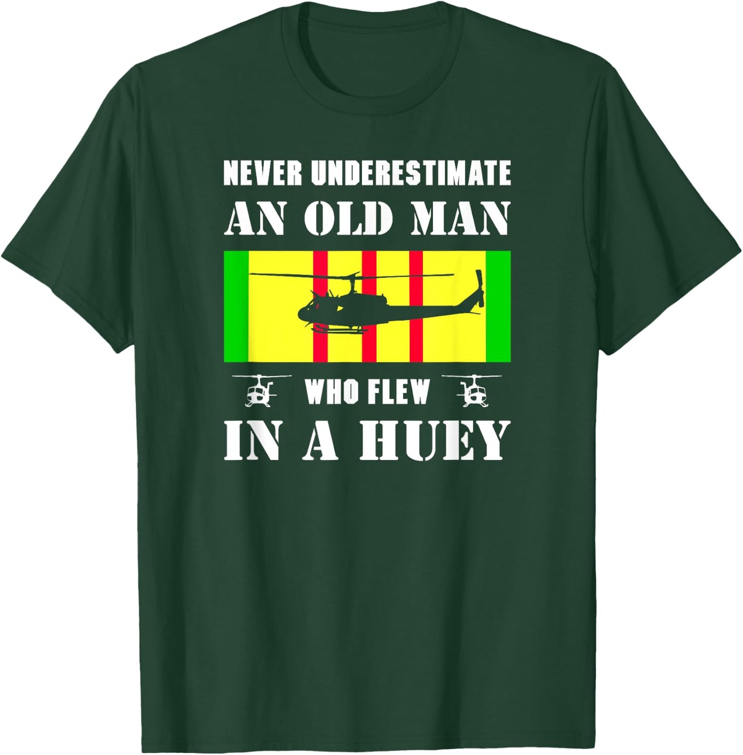 Never Underestimate Old Man Who Flew In Huey Vietnam Veteran T-Shirt - T-Shirt | Forest
