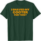 I Shaved My Cooter For This Funny T-Shirt - T-Shirt | Forest