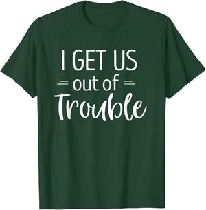 I Get us Out of Trouble Shirt Matching Best Friend T-Shirt - T-Shirt | Forest