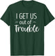 I Get us Out of Trouble Shirt Matching Best Friend T-Shirt - T-Shirt | Forest