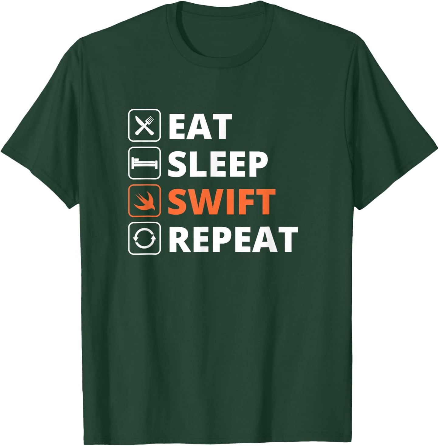 Eat Sleep Swift Repeat Programmer Life T-Shirt - T-Shirt | Forest