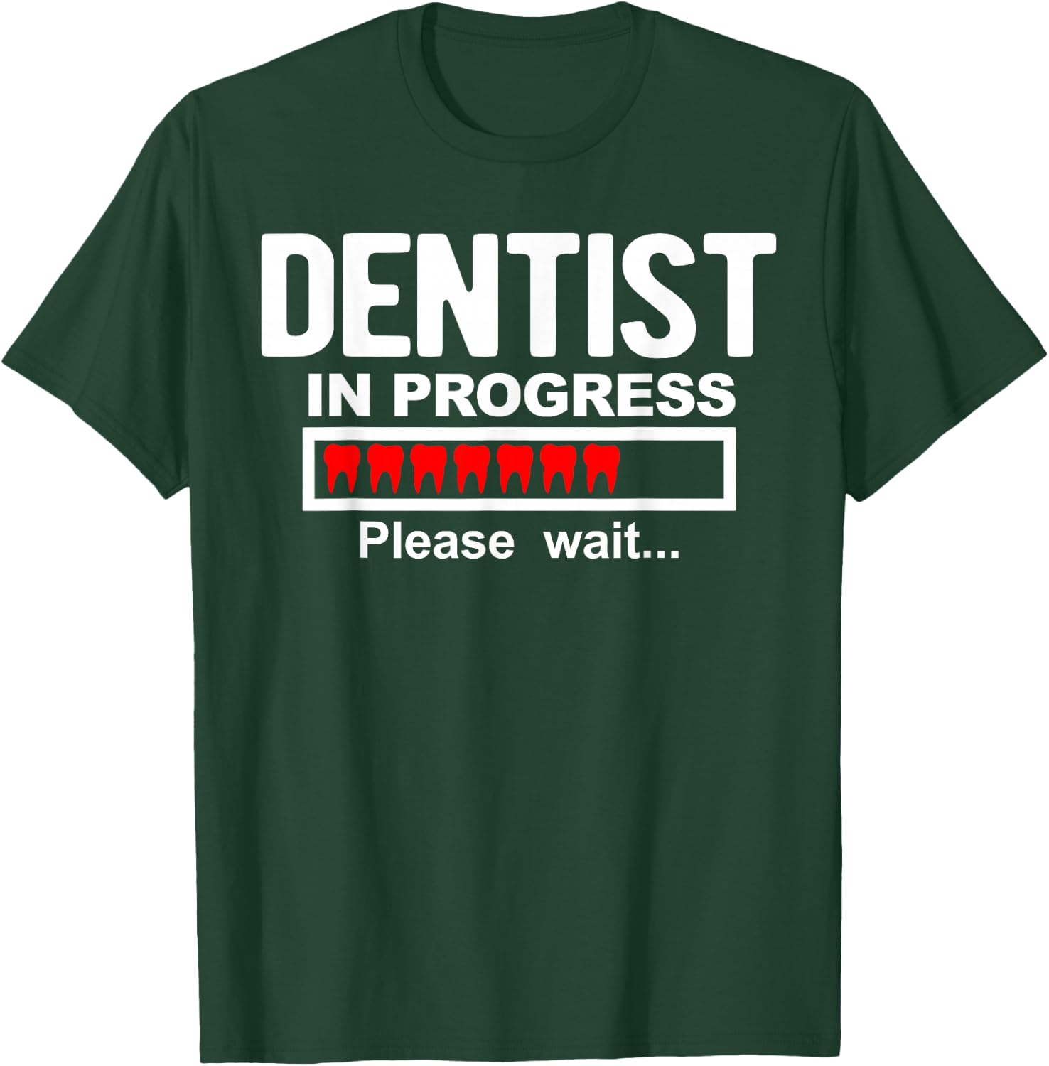 Dentist in Progress T-Shirt - T-Shirt | Forest