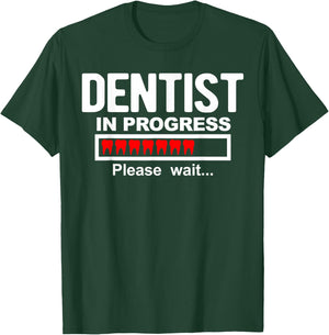 Dentist in Progress T-Shirt - T-Shirt | Forest
