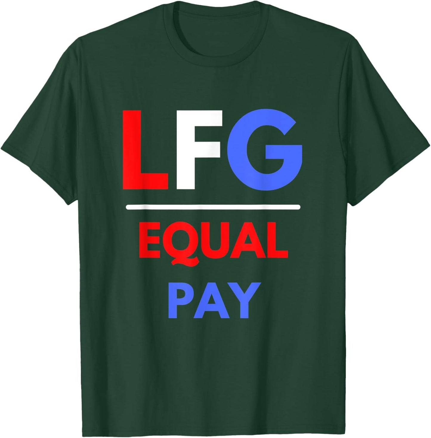 LFG Women's Soccer Let's Go Equal Pay T-Shirt - T-Shirt | Forest