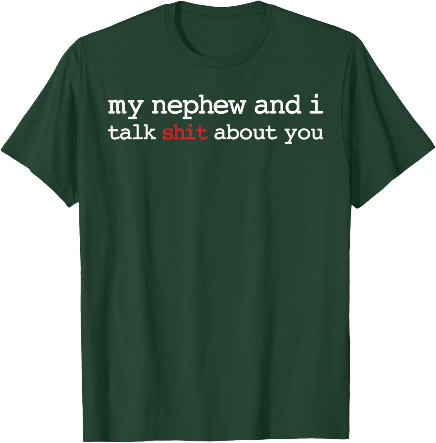 My Nephew and I Talk Shit About You Funny Aunt Auntie T-Shirt - T-Shirt | Forest