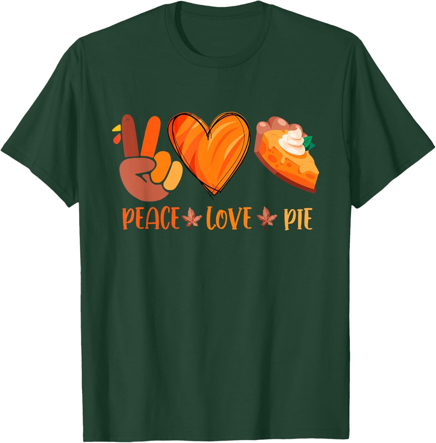 Peace Love Pumpkin Pie Turkey Thanksgiving Day Fall Autumn T-Shirt - T-Shirt | Forest