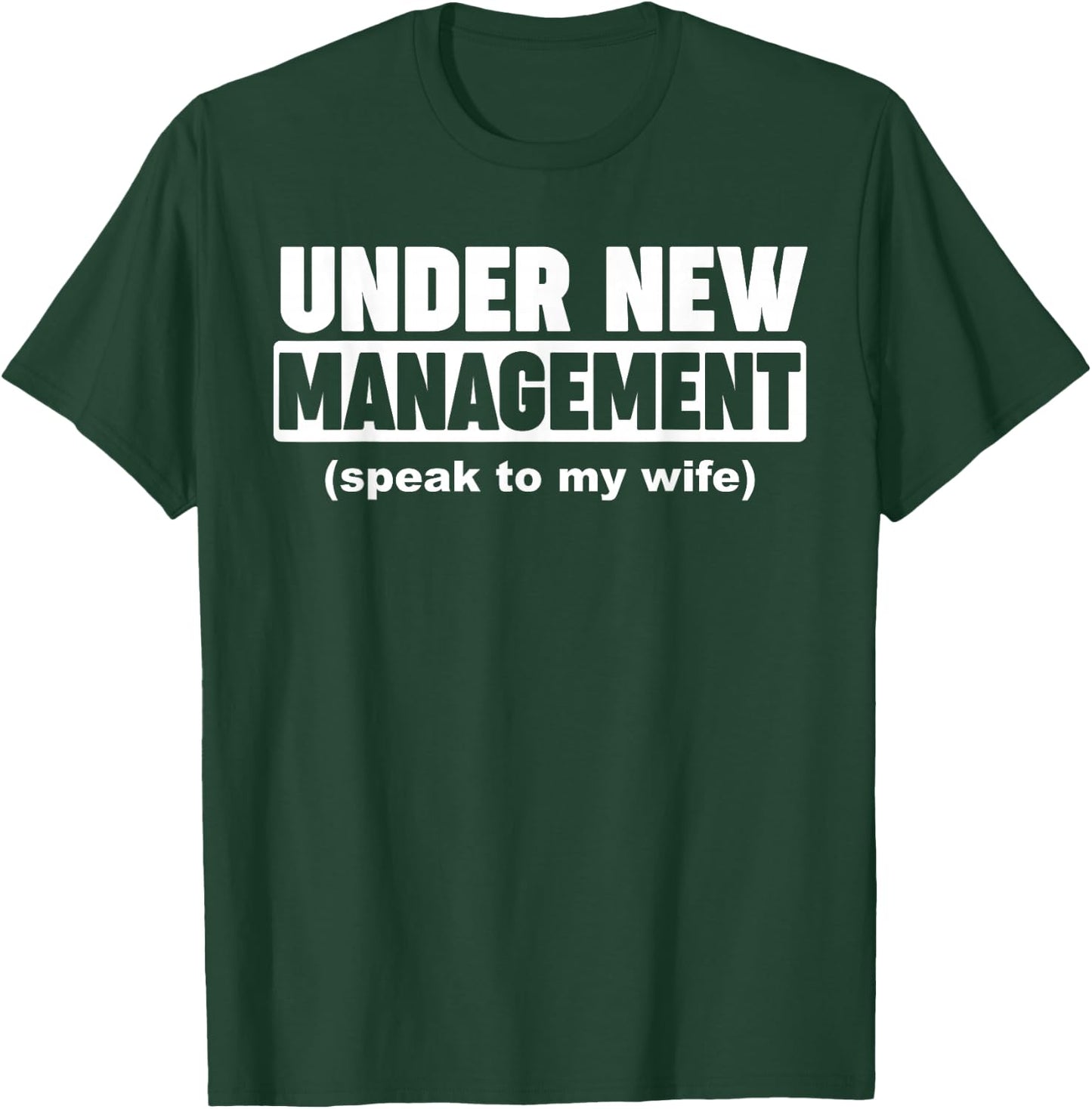 Under New Management Ask My Wife T-Shirt - T-Shirt | Forest