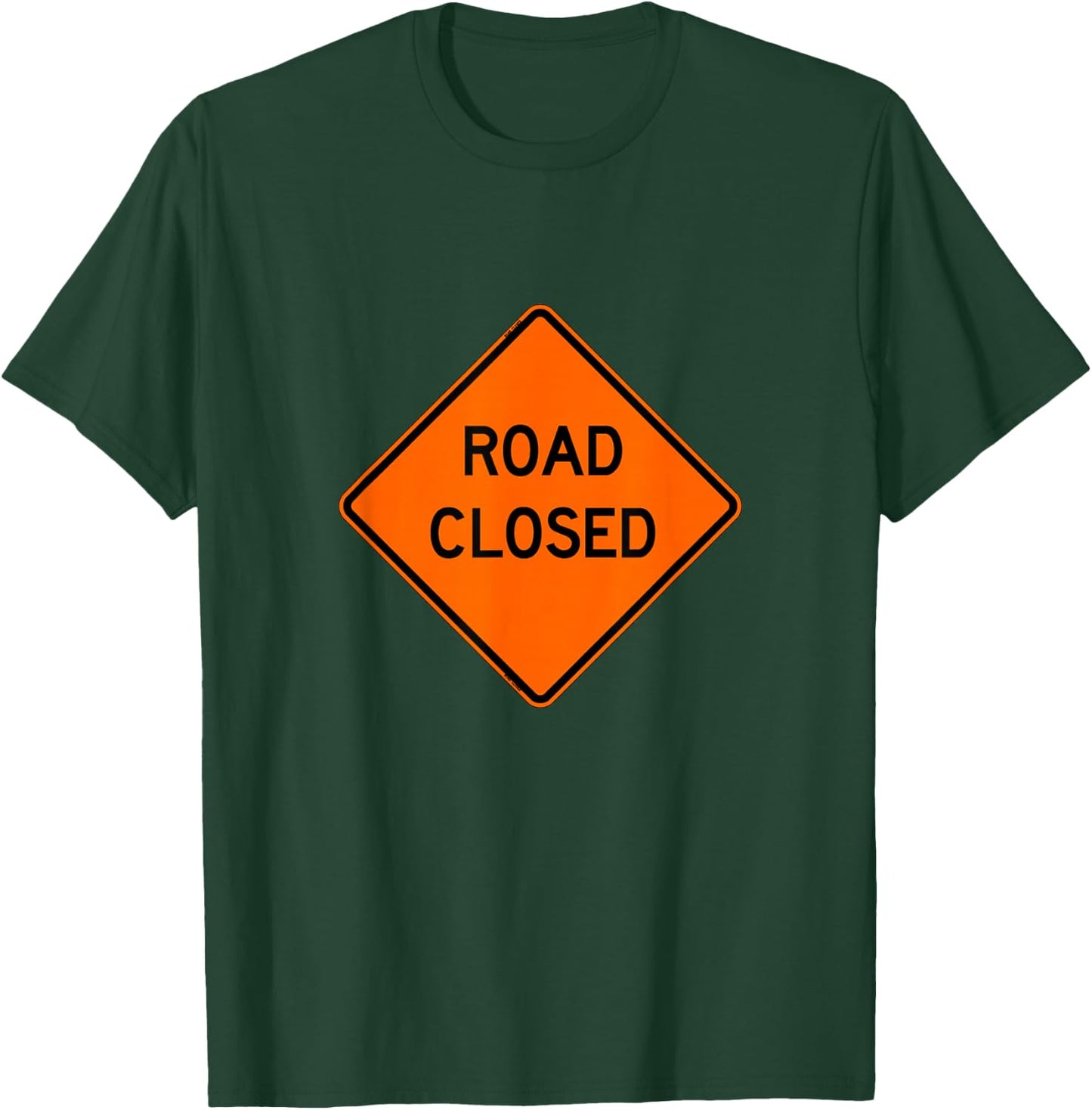 Road Closed Ahead Caution Street Sign Traffic T-Shirt - T-Shirt | Forest