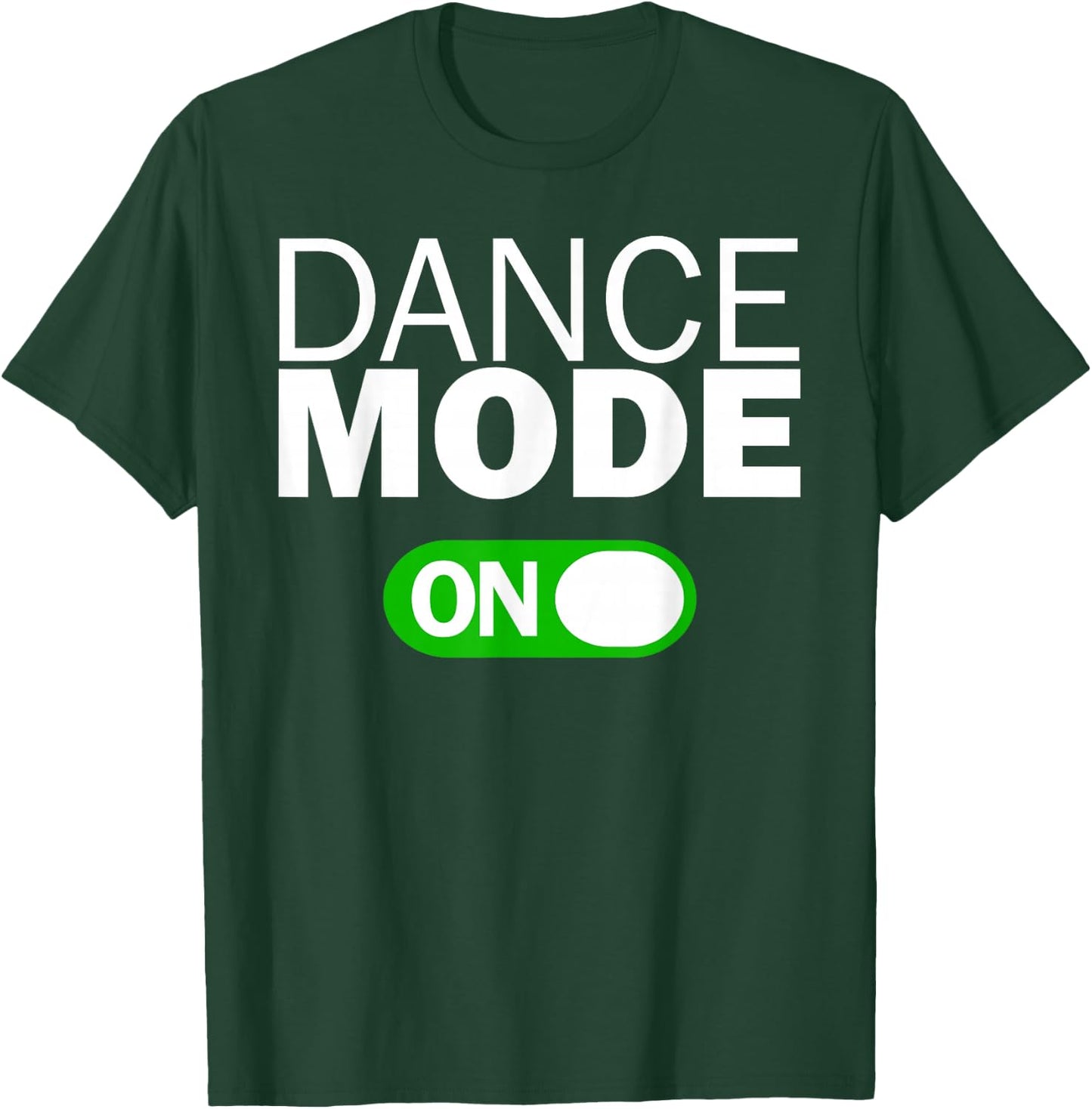 Dance Mode On T-Shirt - T-Shirt | Forest
