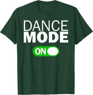 Dance Mode On T-Shirt - T-Shirt | Forest