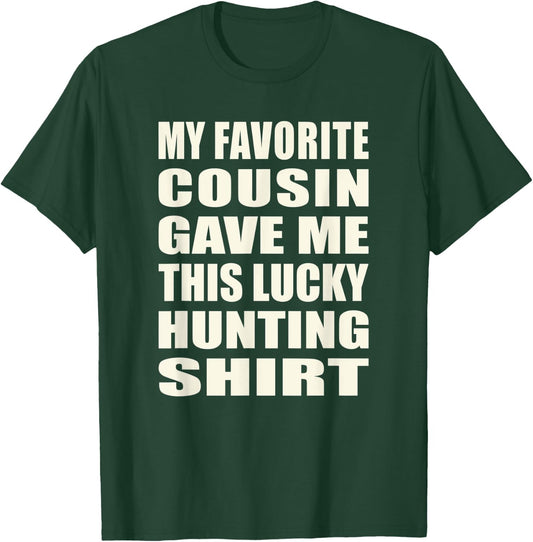 Funny My Favorite Cousin Gave Me This Lucky Hunting T-Shirt - T-Shirt | Forest
