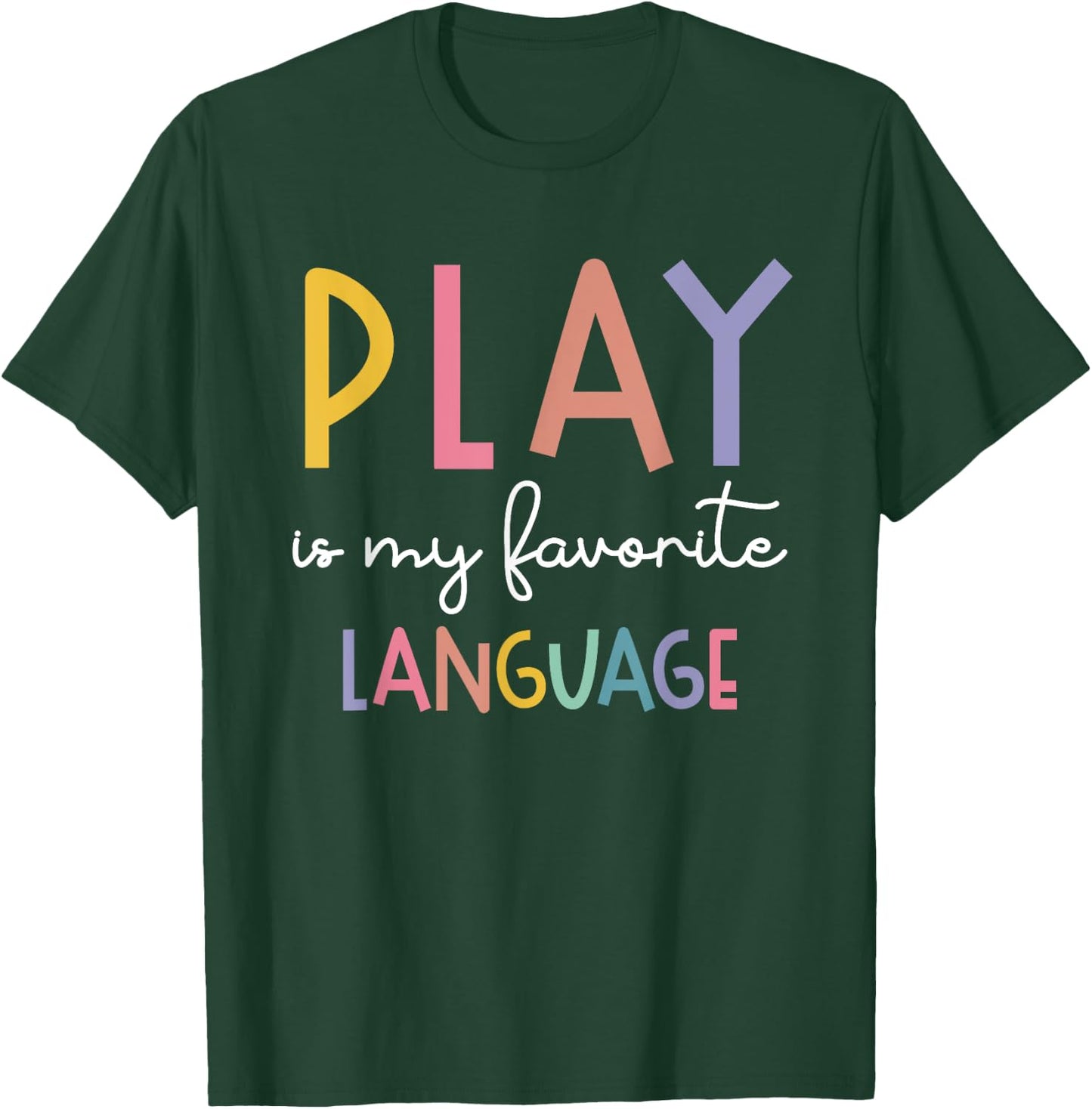 Speech Therapy Colorful Play Is My Favorite Language T-Shirt - T-Shirt | Forest