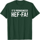 It is pronounced Hef-fa - funny heifer cow quote T-Shirt - T-Shirt | Forest