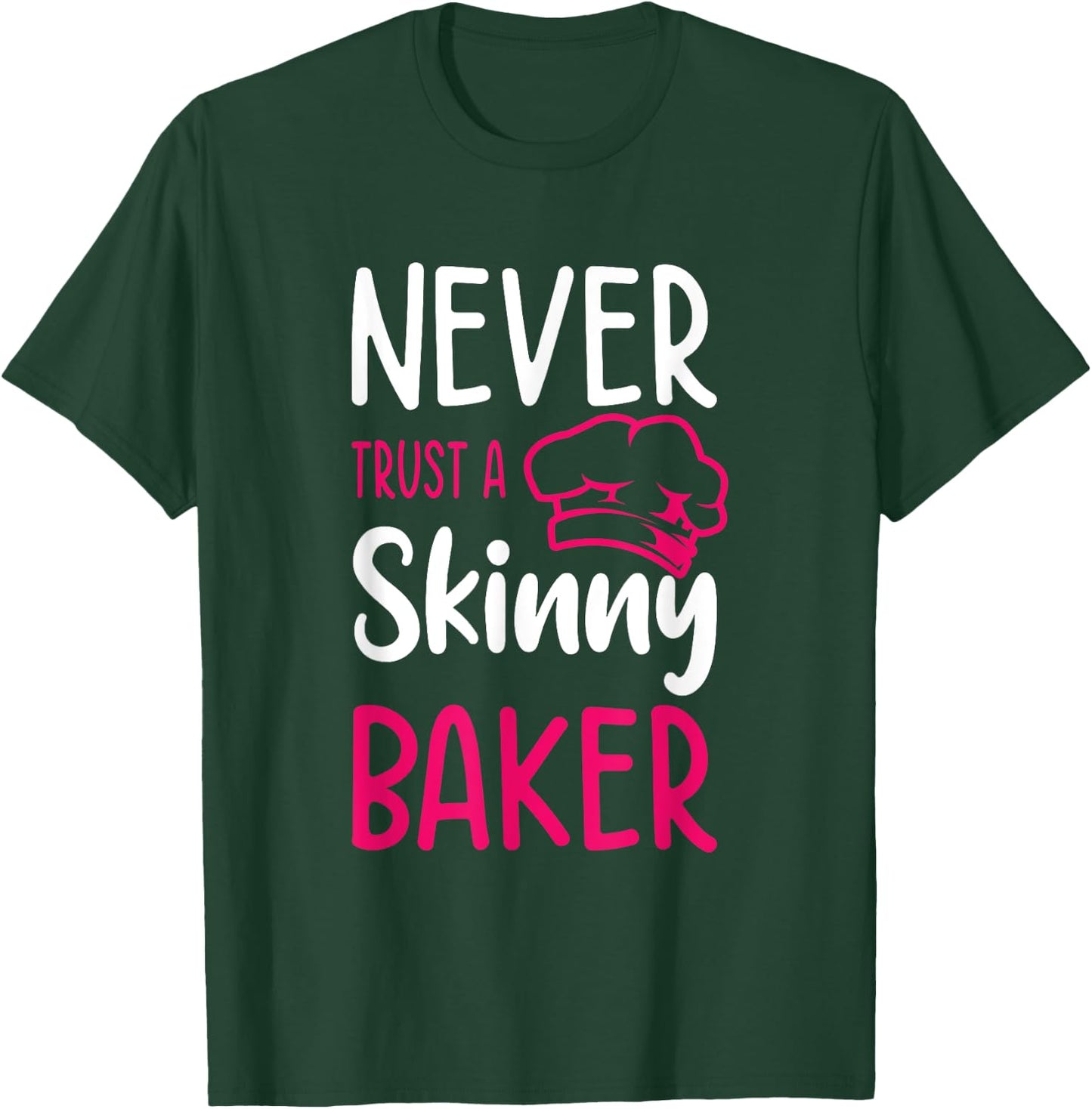 Never Trust A Skinny Baker Cake Baking Confectioner Pastry T-Shirt - T-Shirt | Forest