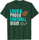 Loud & Proud Football Mom Teal Shirt Gift T-Shirt - T-Shirt | Forest