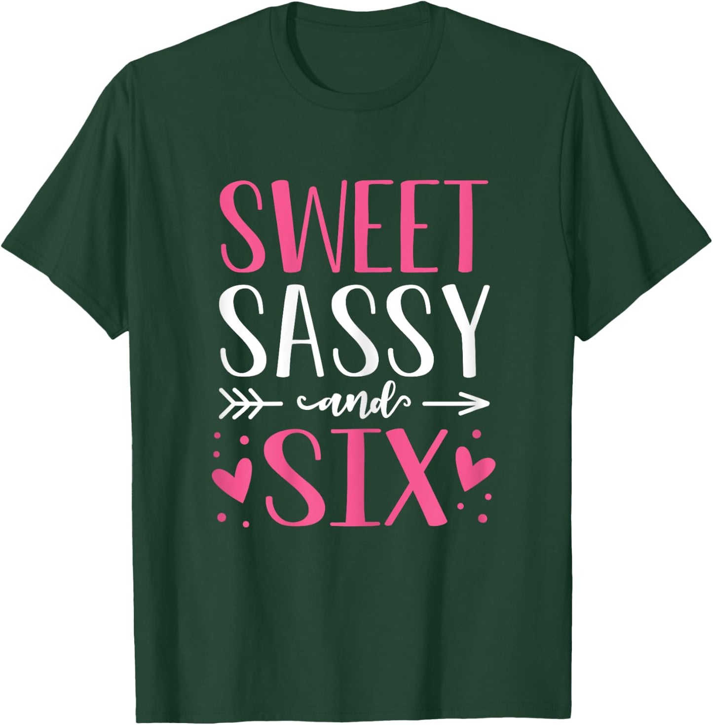 Hearts Sweet Sassy and Six 6 Years Old 6th Birthday Girls T-Shirt - T-Shirt | Forest