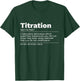 Titration Definition T-Shirt - T-Shirt | Forest