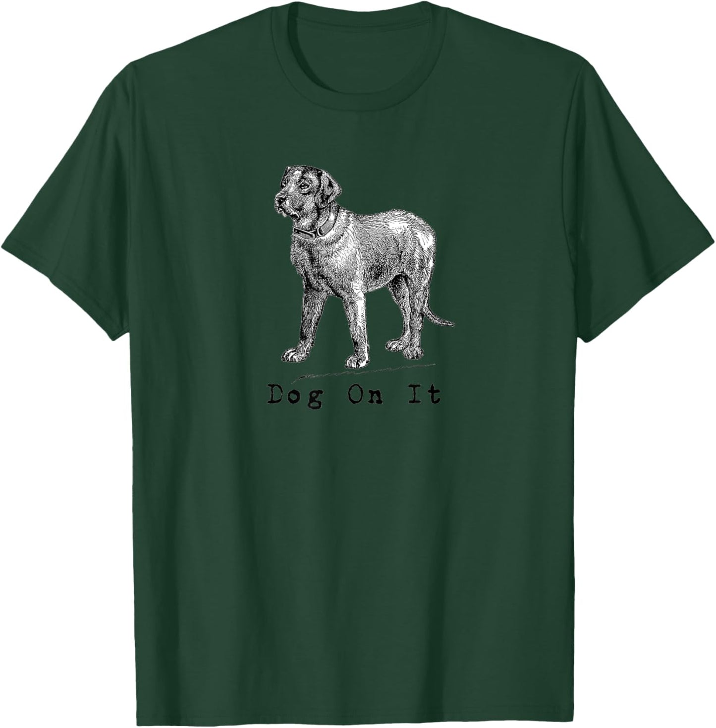 Dog on it Men Women Girls Kids T-Shirt - T-Shirt | Forest