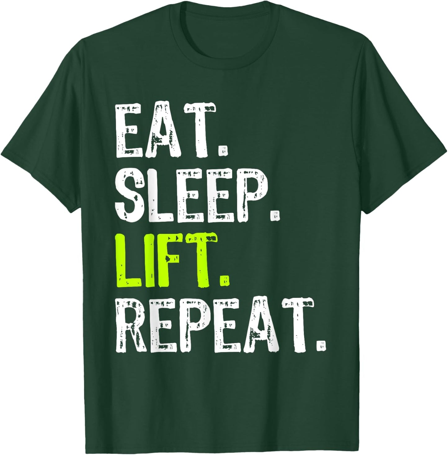Eat Sleep Lift Repeat Weightlifting Weightlifter Funny T-Shirt - T-Shirt | Forest