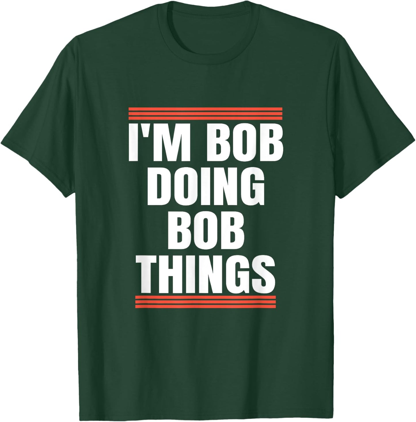 I'm Bob Doing Bob Things, Dad and Grandpa Holiday Gifts T-Shirt - T-Shirt | Forest