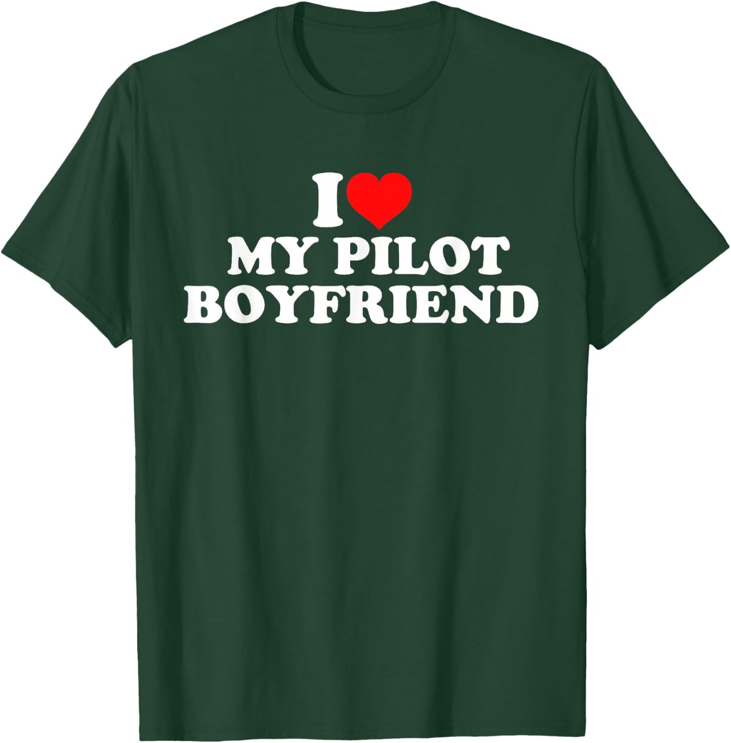I Love My Pilot Boyfriend T-Shirt - T-Shirt | Forest