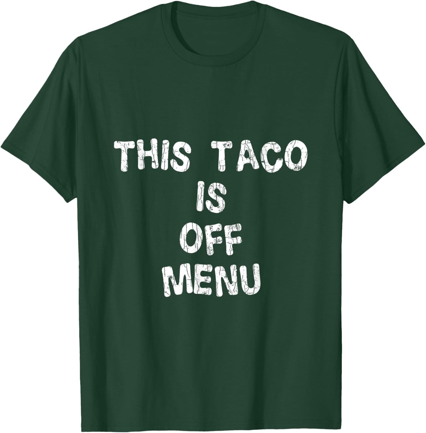 This Taco Is Off Menu Funny Tacos Mexican Food Lover Graphic T-Shirt - T-Shirt | Forest