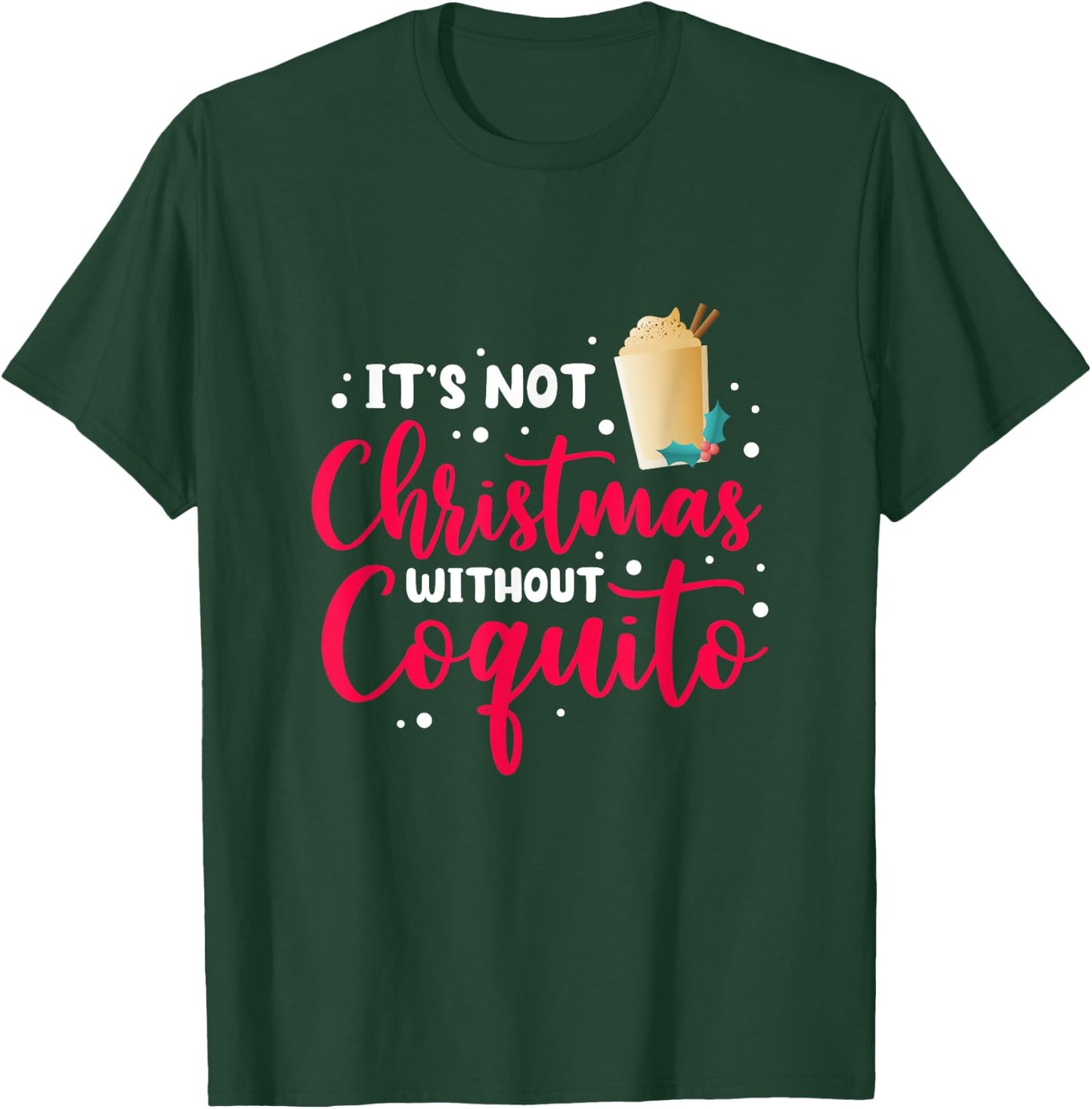It's Not Christmas Without Coquito Puerto Rican Navidad Xmas T-Shirt - T-Shirt | Forest