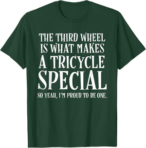 The Third Wheel Is What Makes a Tricycle Special Funny T-Shirt - T-Shirt | Forest