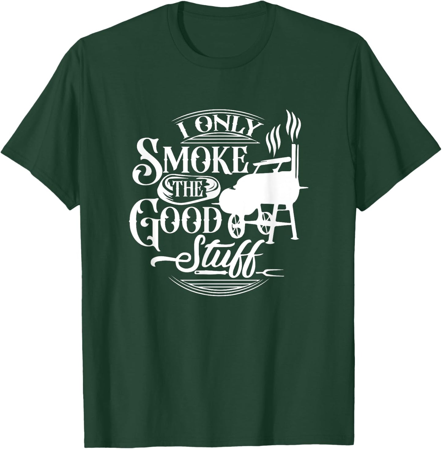 BBQ Lover Griller Grilling Lover Chef I Smoke Good Stuff T-Shirt - T-Shirt | Forest