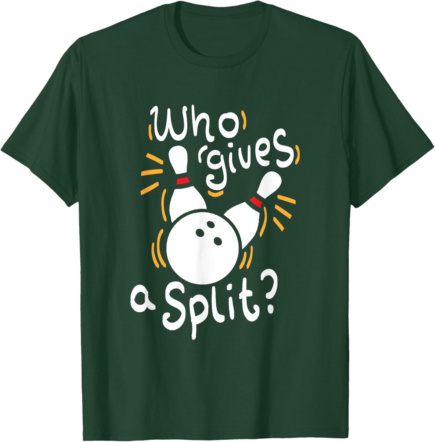 Who gives a split? - Funny Bowling Pun T-Shirt - T-Shirt | Forest
