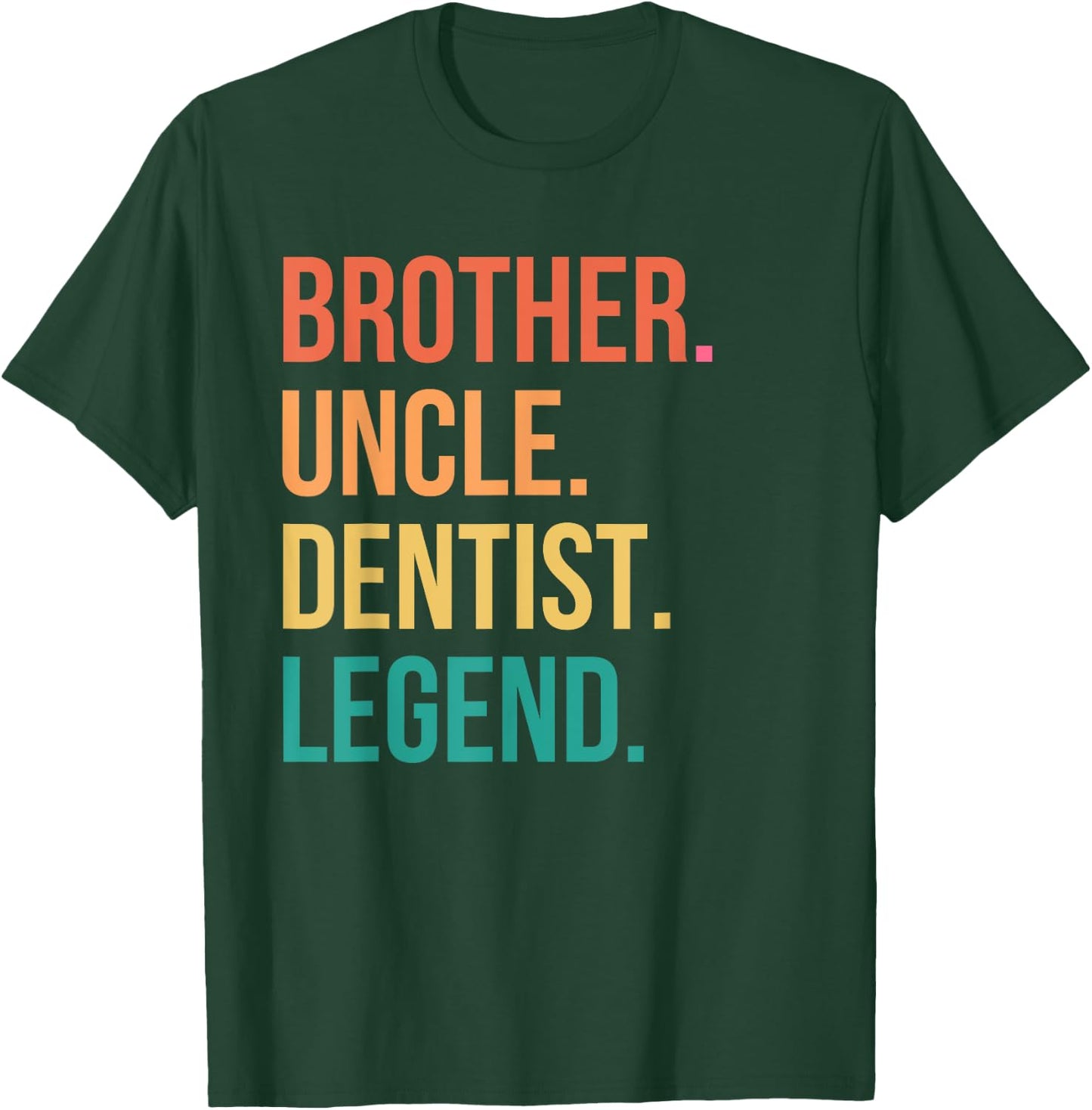 Brother Uncle Dentist Appreciation Dental T-Shirt - T-Shirt | Forest